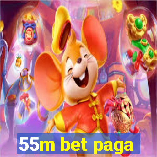 55m bet paga